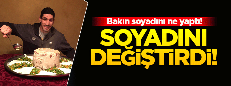 Enes Kanter soyadını değiştirdi!