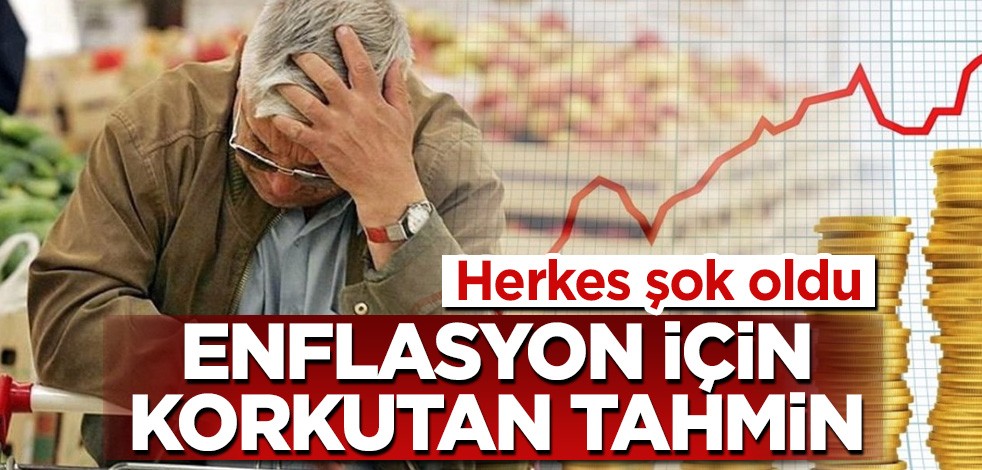 Enflasyon için korkutan tahmin! Herkes şok oldu