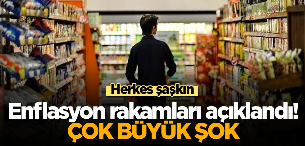 Enflasyon rakamları açıklandı! Çok büyük şok