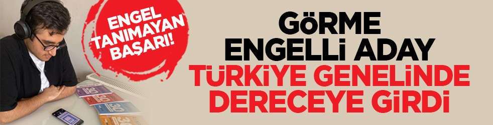 Engel tanımayan başarı! Görme engelli aday Türkiye genelinde dereceye girdi