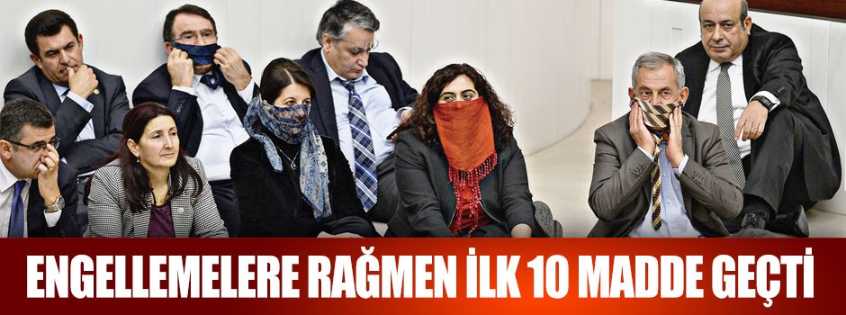Engellemelere rağmen ilk 10 madde geçti