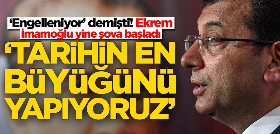 ‘Engelleniyor’ demişti! Ekrem İmamoğlu yine şova başladı