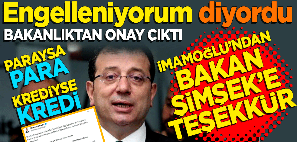 Engelleniyorum diyordu! Bakanlıktan onay çıktı Ekrem İmamoğlu'ndan Mehmet Şimşek'e teşekkür