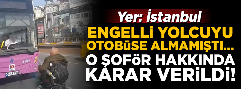 Engelli yolcuyu otobüse almayan şoför hakkında açıklama!
