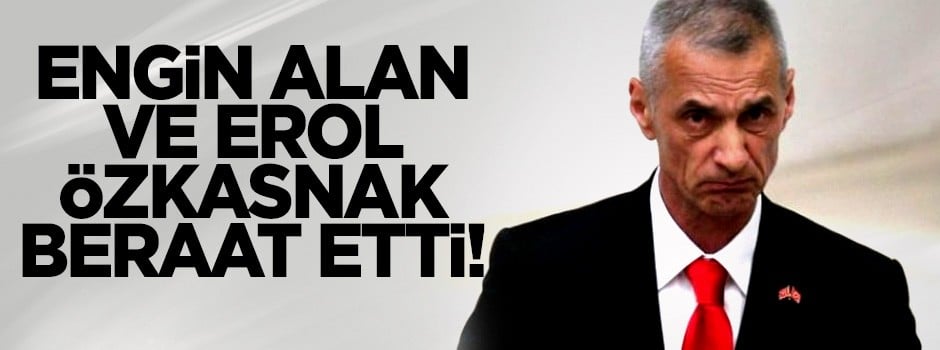 Engin Alan ve Erol Özkasnak beraat etti!