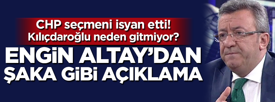 Engin Altay'dan şaka gibi Kılıçdaroğlu yorumu