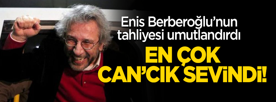 Enis Berberoğlu çıktı, vatan haini Can Dündar heyecanlandı!
