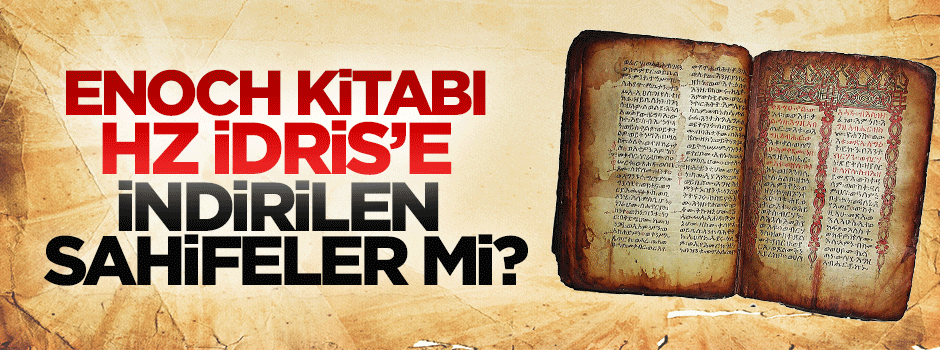 Enoch kitabı Hz.İdris’e indirilen sahifeler mi?
