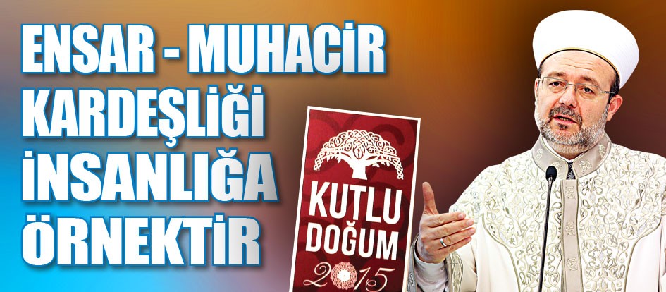 Ensar-Muhacir kardeşliği insanlığa örnektir