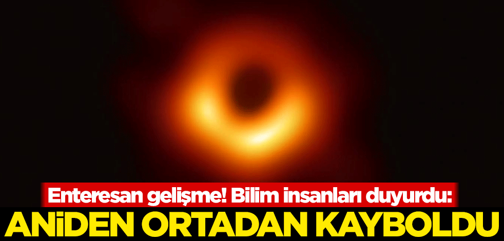 Enteresan gelişme! Bilim insanları duyurdu: Aniden ortadan kayboldu