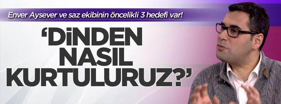 Enver Aysever ve saz ekibi yine dini hedef aldı