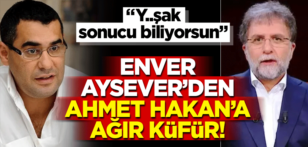 Enver Aysever'den Ahmet Hakan'a ağır küfür