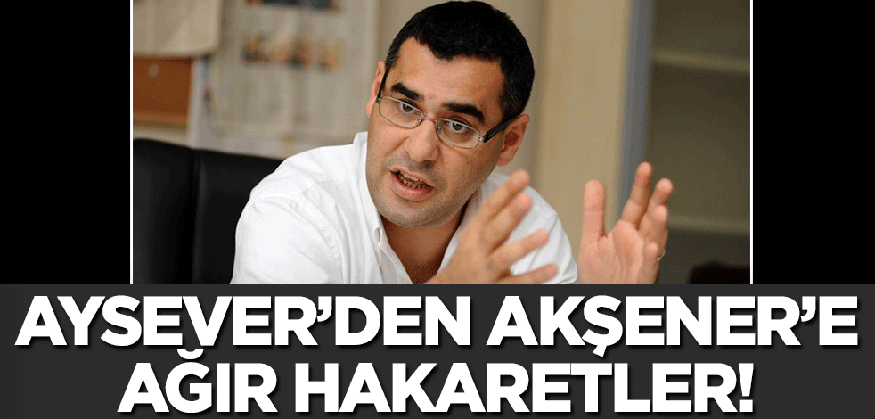 Enver Aysever'den Meral Akşener'e ağır hakaretler!