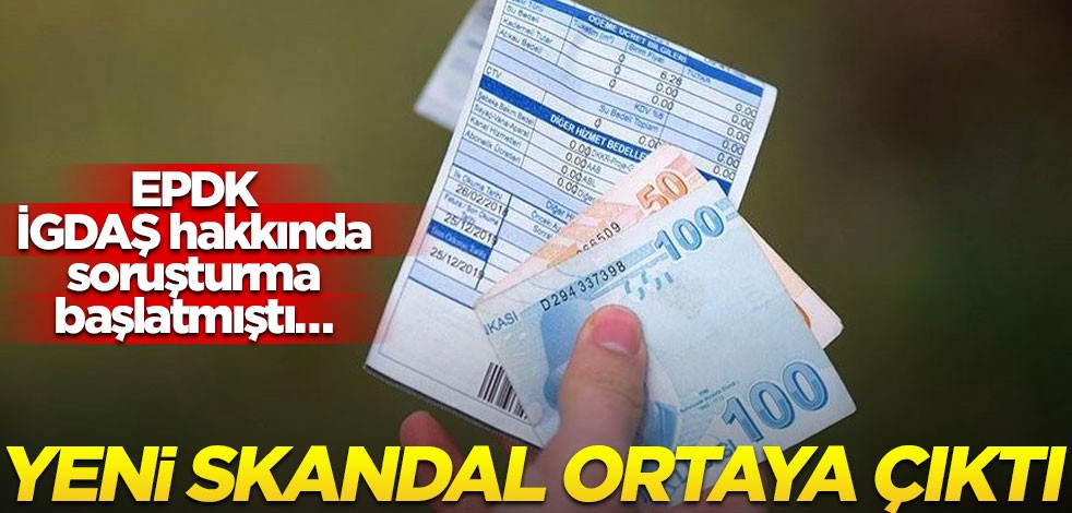 EPDK, İGDAŞ hakkında soruşturma başlatmıştı… Yeni skandal ortaya çıktı!
