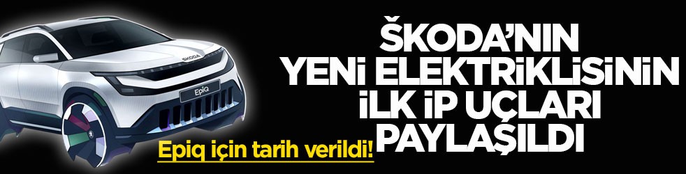 Epiq için tarih verildi! Škoda’nın yeni elektriklisinin ilk ip uçları paylaşıldı