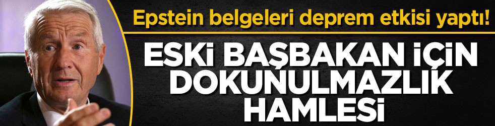 Epstein belgeleri deprem etkisi yaptı! Eski başbakan için dokunulmazlık hamlesi