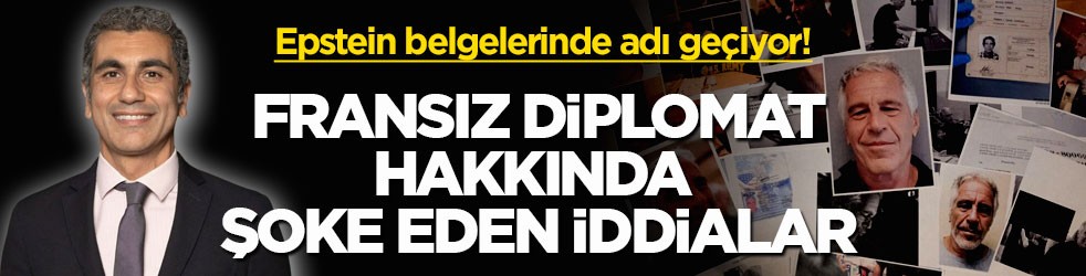 Epstein belgelerinde adı geçiyor! Fransız diplomat hakkında şoke eden iddialar
