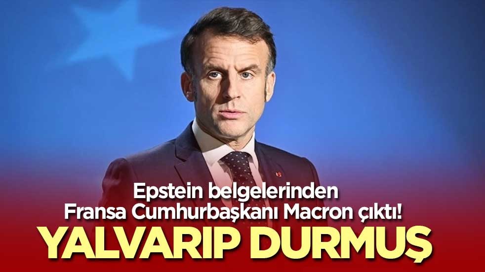 Epstein belgelerinden Fransa Cumhurbaşkanı Macron çıktı! Yalvarıp durmuş