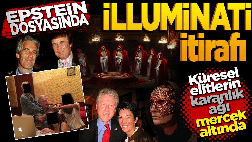 Epstein dosyasında İLLUMİNATİ itirafı: Küresel elitlerin karanlık ağı mercek altında