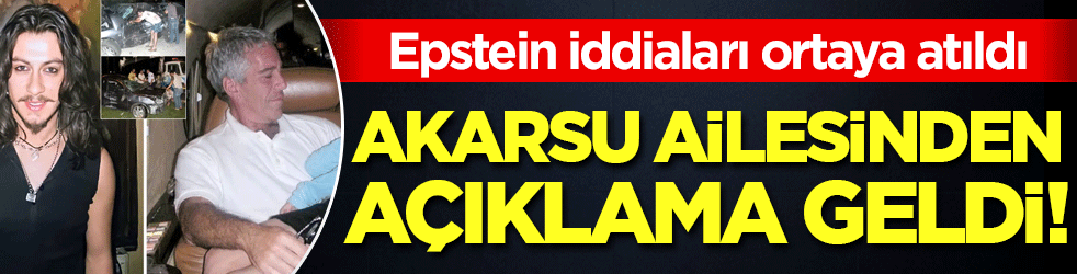 Epstein iddiaları ortaya atıldı: Akarsu ailesinden açıklama geldi!