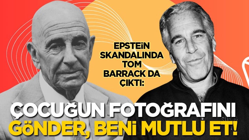 Epstein skandalında Tom Barrack da çıktı: Çocuğun fotoğrafını gönder! Beni gülümset