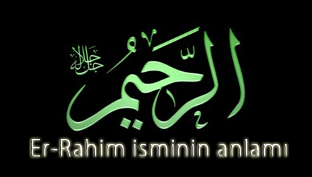 Er-Rahim ne demek? Er-Rahim anlamı nedir?