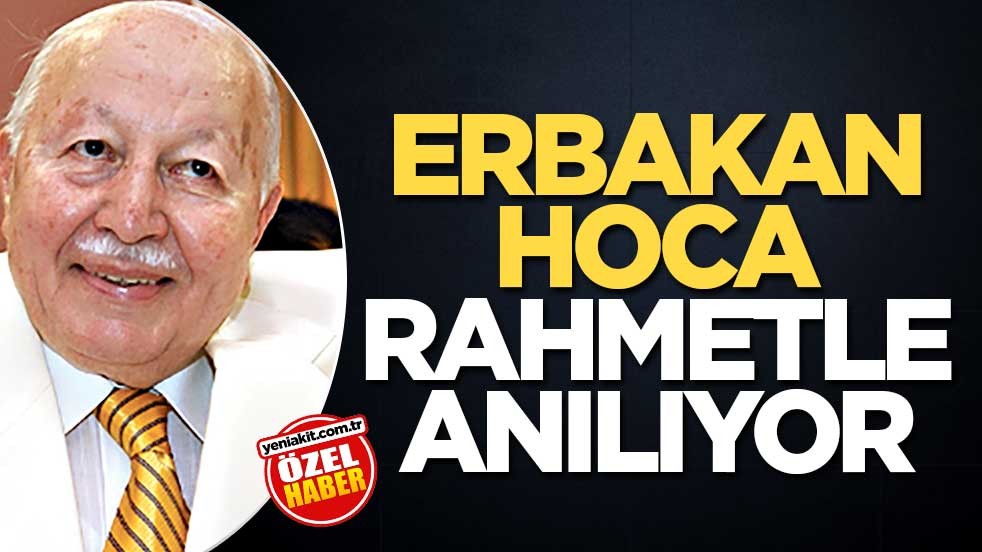 Erbakan Hoca rahmetle anılıyor