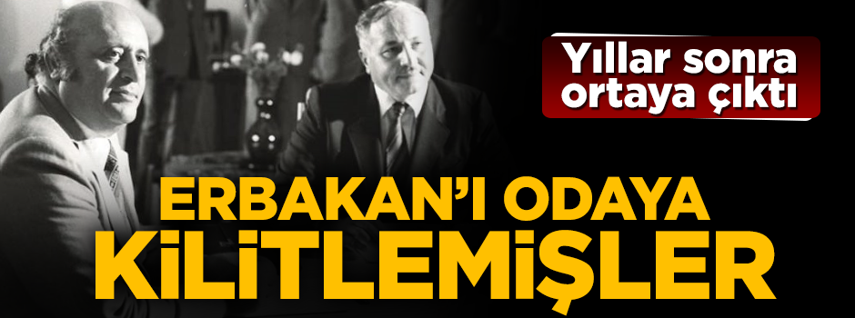 Erbakan Hoca'nın siyaset hayatının bilinmeyenleri