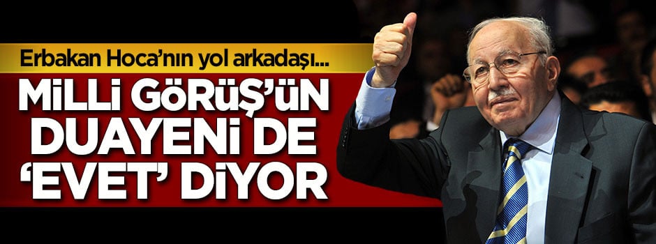 Erbakan Hoca'nın yol arkadaşı Hasan Aksay da referandumda 'evet' diyor