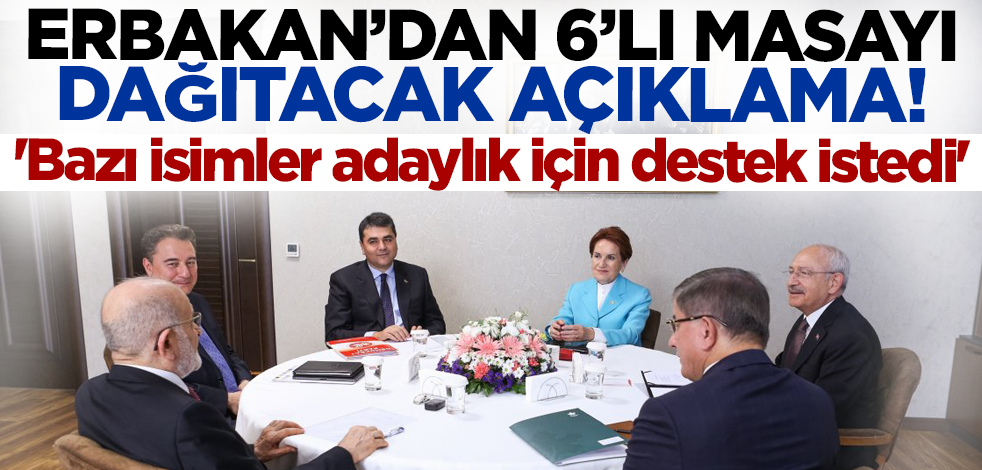 Erbakan'dan 6'lı masayı dağıtacak açıklama! 'Bazı isimler cumhurbaşkanı adaylığı için destek istedi'
