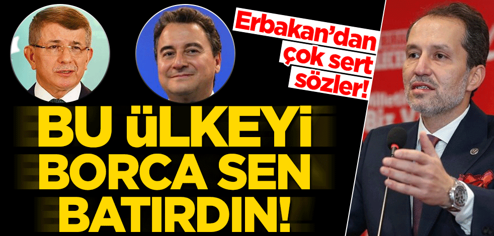 Erbakan'dan Ali Babacan ve Ahmet Davutoğlu'na sert sözler: Bu ülkeyi borca sen batırdın