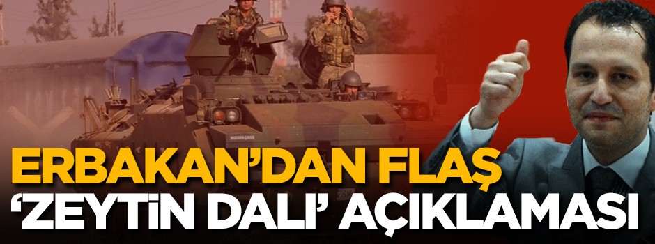 Erbakan'dan flaş 'Zeytin Dalı Harekâtı' açıklaması