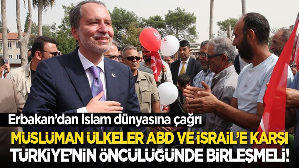 Erbakan'dan İslam dünyasına çağrı: Müslüman ülkeler, ABD ve İsrail’e karşı Türkiye’nin öncülüğünde birleşmeli!