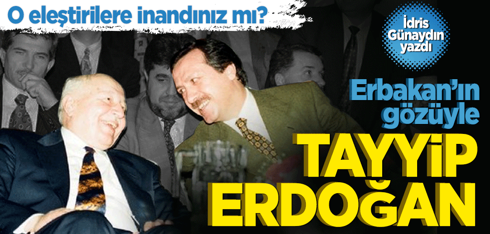 Erbakan'ın gözüyle Tayyip Erdoğan