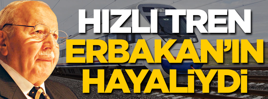 Erbakan’ın hayalini Erdoğan gerçekleştirdi