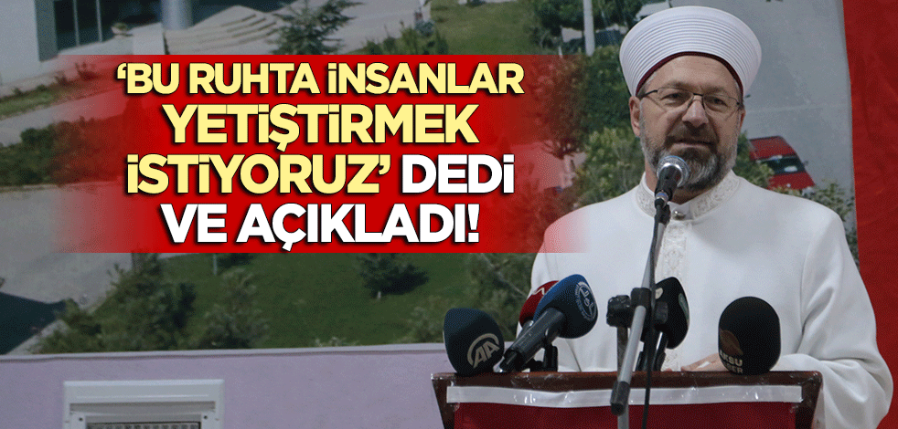 Erbaş: Milleti için mücadeleden çekinmeyen ruhta insanlar yetiştirmek istiyoruz