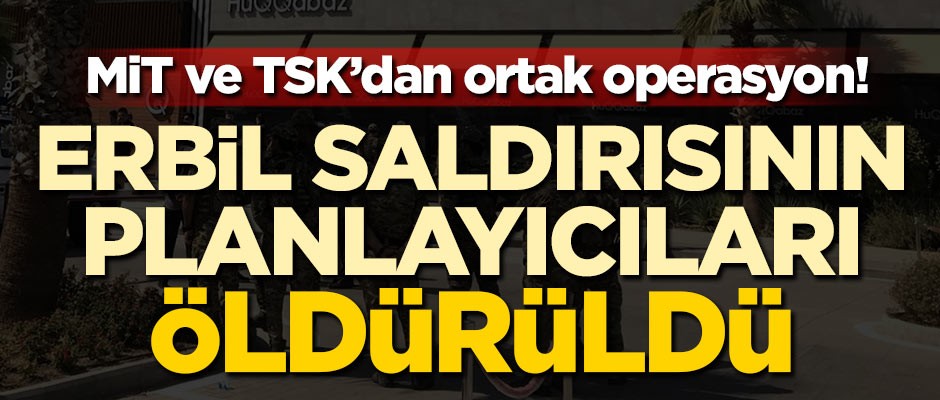 Erbil saldırısının planlayıcıları öldürüldü
