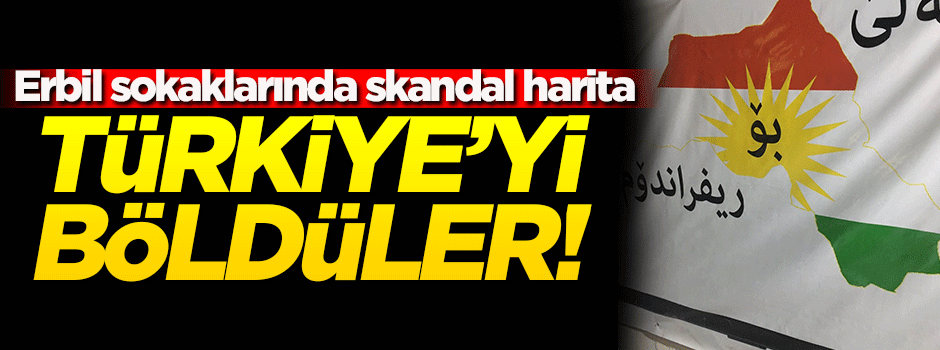 Erbil sokaklarında skandal harita!