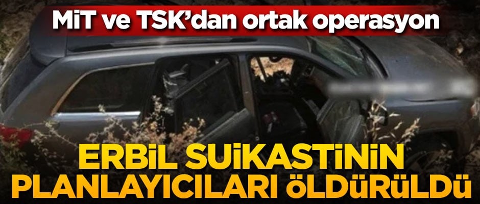 Erbil suikastinin planlayıcıları öldürüldü
