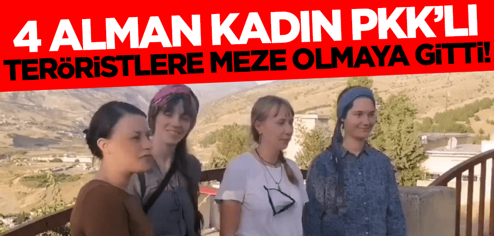 Erbil'de gözaltına alınmışlardı! 4 Alman kadın PKK'lı teröristlere meze olmaya gitti