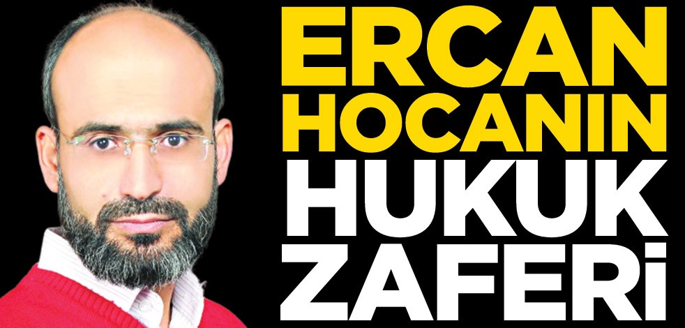 Ercan hocanın hukuk zaferi