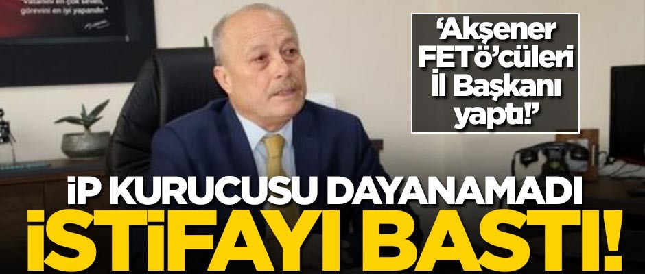 Ercan Katırcıoğlu dayanamadı! "Akşener tüm FETÖ'cüleri başkan yaptı" dedi, istifa etti