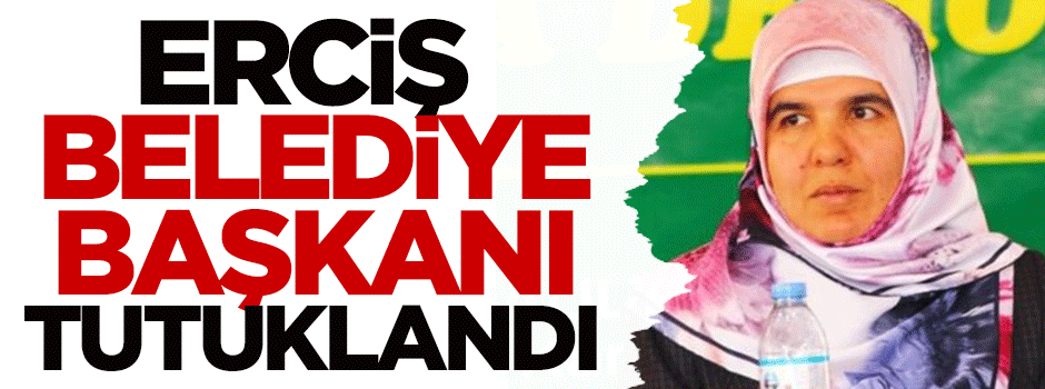 Erciş Belediye Başkanı tutuklandı