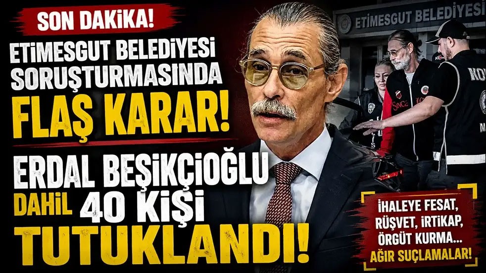 Erdal Beşikçioğlu dahil 40 kişi tutuklandı!