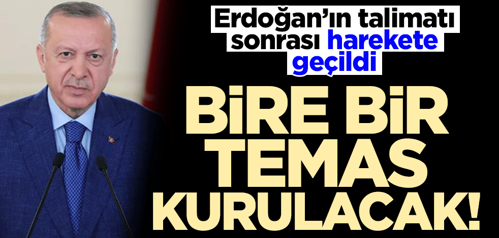 Erdoğan'ın talimatı sonrası harekete geçildi! Bire bir temasa geçilecek