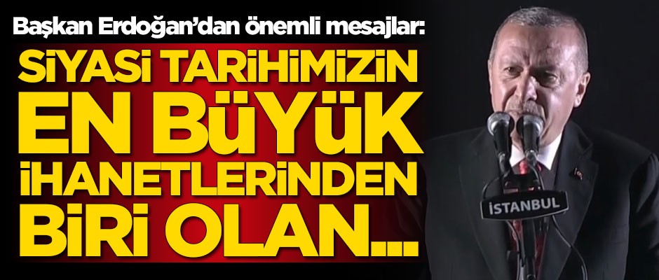 Başkan Erdoğan'dan önemli mesajlar!