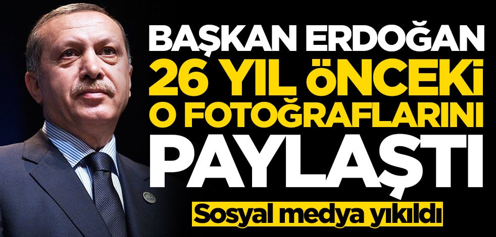 Erdoğan 26 yıl önceki o fotoğraflarını paylaştı! Sosyal medya yıkıldı