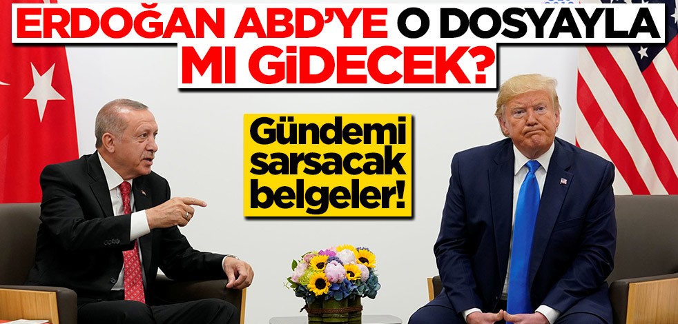 Erdoğan, ABD'ye o dosyalarla mı gidecek? Gündemi sarsacak belgeler