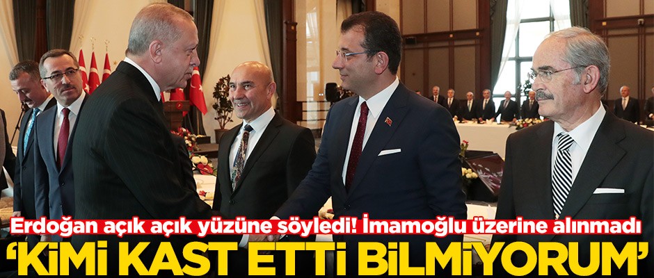 Erdoğan açık açık yüzüne söyledi! Ekrem İmamoğlu üzerine alınmadı