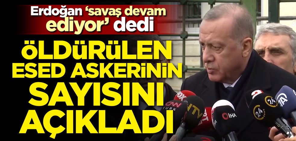 Erdoğan açıkladı: 150 Esed askeri öldürüldü